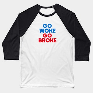 Go Woke Go Broke Baseball T-Shirt